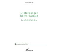 L'informatique libère l'humain - Pierre Berger - L'harmattan - broché - Livre