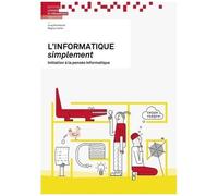 L'informatique Simplement - Initiation À La Pensée Informatique