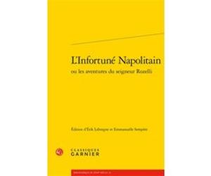 L'Infortuné Napolitain Erik Leborgne (Editeur du volume), Emmanuelle Sempère (Editeur du volume), Pierre Frantz (Collection dirigée par), Catriona Seth (Collection dirigée par), Anonyme (Auteur)