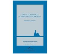 L'infraction-Obstacle En Droit International Pénal - Innovation Ou Révélation ? | Occasion