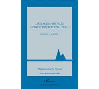 L'infraction-obstacle en droit international pénal Innovation ou révélation ? - Mojtaba Hosseini Nassab - L'harmattan - broché - Etude