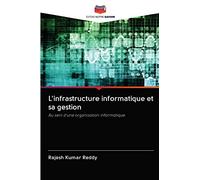 L'infrastructure informatique et sa gestion: Au sein d'une organisation informatique