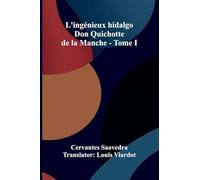 L'ing nieux hidalgo Don Quichotte de la Manche - Tome I