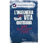 L'ingegneria nella vita quotidiana. Come funzionano le cose
