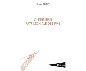L'ingénierie patrimoniale des PME - Richard Gaudet - L'harmattan - broché - Etude