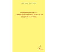 L'ingénierie procréatique et l'émergence d'une génération bâtarde des droits de l'homme - André Liboire Tsala Mbani - L'harmattan - broché - Essai
