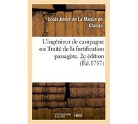 L'ingénieur De Campagne Ou Traité De La Fortification Passagère. 2e Édition