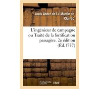 L'ingénieur de campagne ou Traité de la fortification passagère. 2e édition - Louis André La Mamie Clairac - Hachette Bnf - broché - Livre