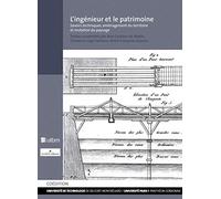 L'ingénieur et le patrimoine : Savoirs techniques, aménagement du territoire et mutation du paysage