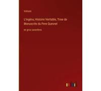 L'ingénu; Histoire Veritable, Tiree De Manuscrits Du Pere Quesnel