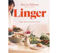 Linger: Salads, Sweets and Stories to Savor: a Cookbook