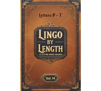 Lingo By Length - A 12 Letter Word Search With Definitions: Volume 14 Letters P - T: Definition-Driven Puzzles That Educate, Entertain & Empower Scrabble, Spelling-Bee & Word-Game Champions!