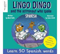 Lingo Dingo and the astronaut who spoke Spanish: Learn Spanish for kids; bilingual Spanish and English books for kids and children