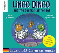 Lingo Dingo and the German astronaut: Heartwarming and fun English German kids book to learn German for kids (learning German for children; bilingual German English childrens kids books)