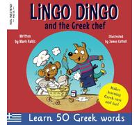 Lingo Dingo and the Greek chef: Laugh as you learn Greek for kids: Greek books for children; bilingual Greek English books for kids; Greek language ... (Story powered language learning method)