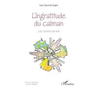 Isaac Djoumali Sengha – L'ingratitude du caïman: Les racines du mal – Roman – Broché