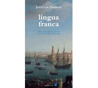 Lingua franca Histoire d'une langue metisse en mediterranee - Jocelyne Dakhlia - Actes sud - broché - Etude