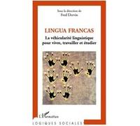 Lingua Francas La véhicularité linguistique pour vivre, travailler et étudier - Fred Dervin - L'harmattan - broché - Essai