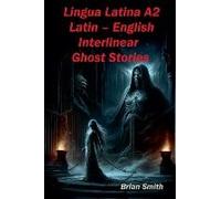 Lingua Latina A2 Latin - English Interlinear Ghost Stories