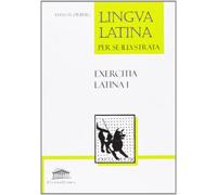 Orberg, H: Lingua Latina Per Se Illustrata : Exercitia Latin