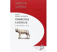 Lingua latina per se illustrata. Exercitia latina. Per i Licei e gli Ist. magistrali. Cap. XXXVI-LVI (Vol. 2)