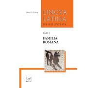 Lingua Latina Per Se Illustrata: Familia Romana.