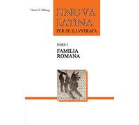 Lingua Latina Per Se Illustrata: Familia Romana.