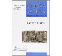 Lingua latina per se illustrata. Latine disco. Ediz. compatta. Per le Scuole superiori