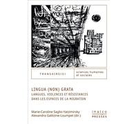 Lingua (non) grata Langues, Violences et résistances dans les espaces de la migration - Marie-Caroline Saglio-Yatzimirsky - Inalco Presses - broché - Essai