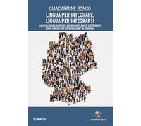 Lingua per integrare, lingua per integrarsi. L'accoglienza linguistica dei migranti adulti e il tedesco come «lingua per l’integrazione» in Germania