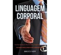 Linguagem Corporal Um guia inteligente para entender a linguagem corporal Guia simples de domnio elevao de status e comunicao no verbal - Bruce Nipp - Dan Bruce NippBruce Nipp (Auteur)