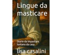 Lingue da masticare: Storie da impastare lontano da casa