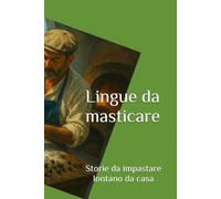 Lingue da masticare: Storie da impastare lontano da casa