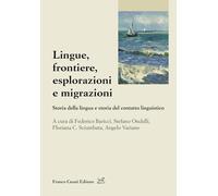 Lingue, frontiere, esplorazioni e migrazioni. Storia della lingua e storia del contatto linguistico