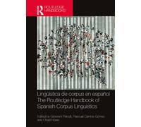 Lingüística De Corpus En Español / The Routledge Handbook Of Spanish Corpus Linguistics