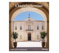 L'Inguimbertine. Bibliothèque-Musée - CATALOGUE OFFICIEL L'hôtel-Dieu de Carpentras - Collectif - Beaux Arts Editions - broché - Catalogue d'exposition