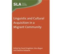 Linguistic And Cultural Acquisition In A Migrant Community (Second Language Acquisition) (Hardcover) David Singleton, Vera Regan, Ewelina Debaene (Auteur)