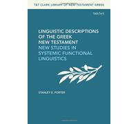 Linguistic Descriptions Of The Greek New Testament: New Studies In Systemic Functional Linguistics
