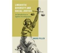 Linguistic Diversity and Social Justice by Piller Ingrid Professor of Linguistics Professor of Linguistics Macquarie University Hardcover Book Piller Ingrid Professor of Linguistics Professor of Lingu