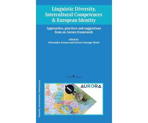 Linguistic diversity, intercultural competences & european identity. Approaches, practices and suggestions from an Aurora framework