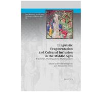 Linguistic Fragmentation And Cultural Inclusion In The Middle Ages: Translation, Plurilingualism, Multilingualism (English, French And Italian Edition)