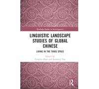 Linguistic Landscape Studies of Global Chinese: Living in the Third Space