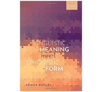 Linguistic Meaning Meets Linguistic Form - Duffley Patrick Full Professor of English Linguistics Full Professor of English Linguistics Universite Laval - Duffley Patrick Full Professor of English Ling