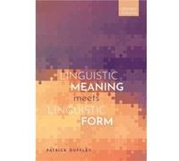 Linguistic Meaning Meets Linguistic Form - Duffley Patrick Full Professor of English Linguistics Full Professor of English Linguistics Universite Laval - Duffley Patrick Full Professor of English Ling