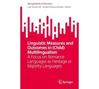 Linguistic Measures and Outcomes in (Child) Multilingualism: A Focus on Romance Languages as Heritage or Majority Languages