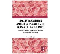 Linguistic Variation And Social Practices Of Normative Masculinity