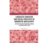 Linguistic Variation And Social Practices Of Normative Masculinity