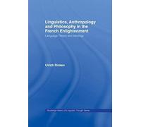 Linguistics, Anthropology And Philosophy In The French Enlightenment