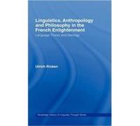 Linguistics Anthropology and Philosophy in the French Enlightenment by Ulrich Ricken Ricken, Ulrich (Auteur)