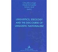 Linguistics, Ideology and the Discourse of Linguistic Nationalism